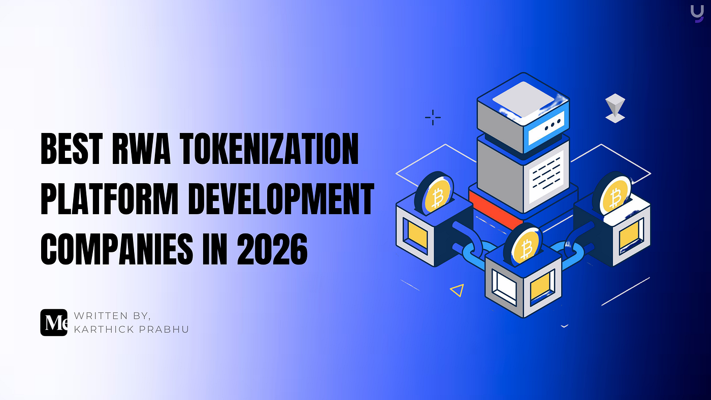 Best RWA Tokenization Platform Development Companies in 2026 | by Karthick  Prabhu | Coinmonks | Mar, 2026 | Medium