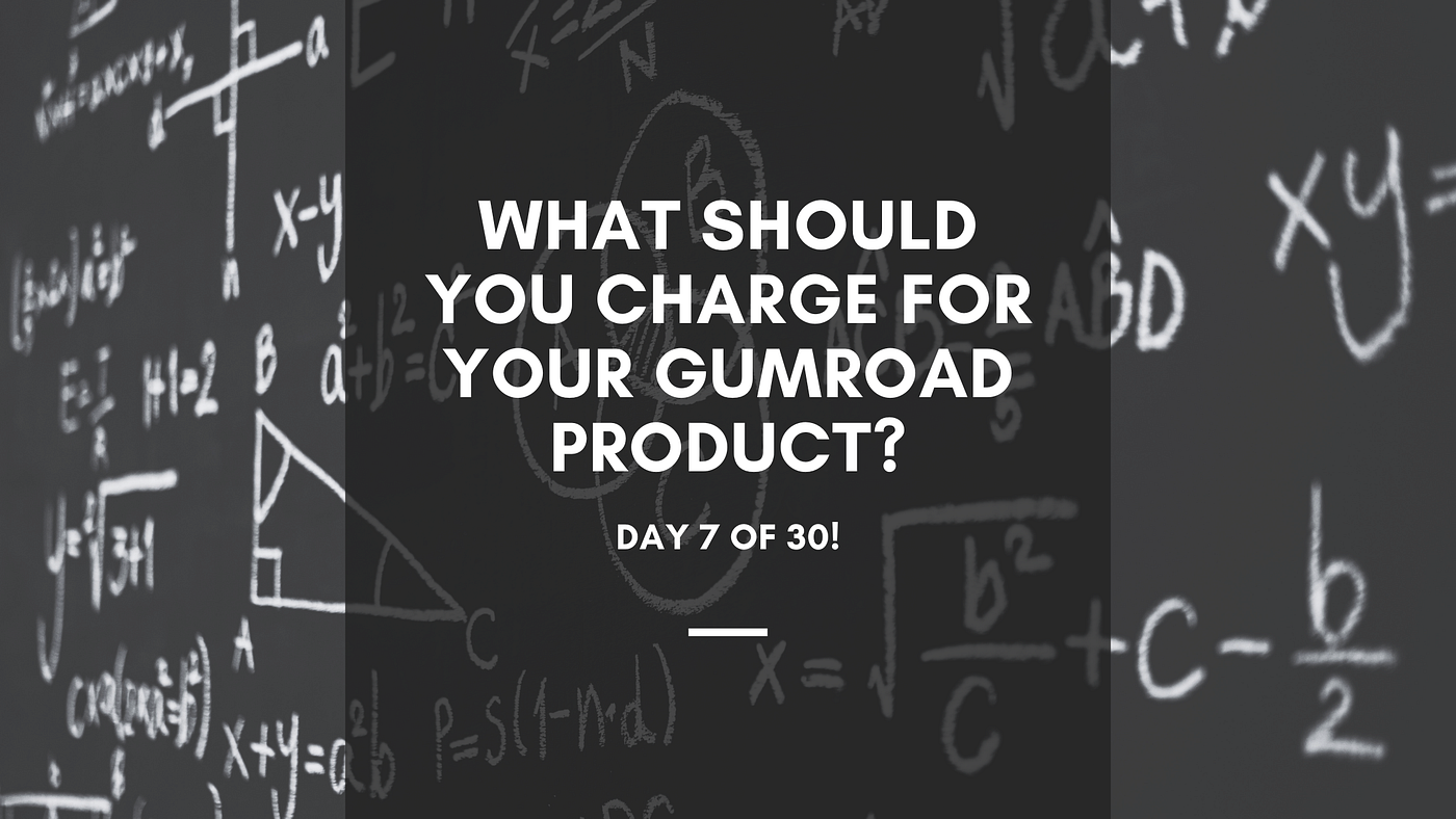 What Should You Charge for Your Gumroad Product?