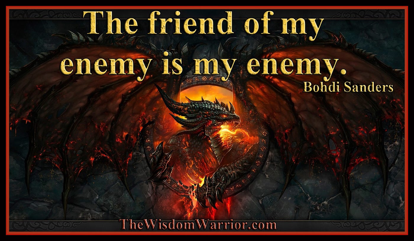 You Must Understand Who is Your Friend and Who is Your Enemy | by Bohdi  Sanders | Medium