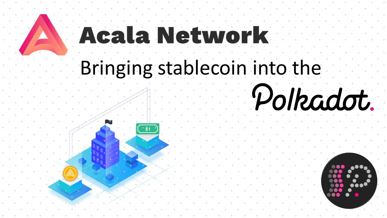 Acala Network: Bringing stablecoin to the Polkadot ecosystem | by  Polkadotters | Kusama & Polkadot validators | Medium