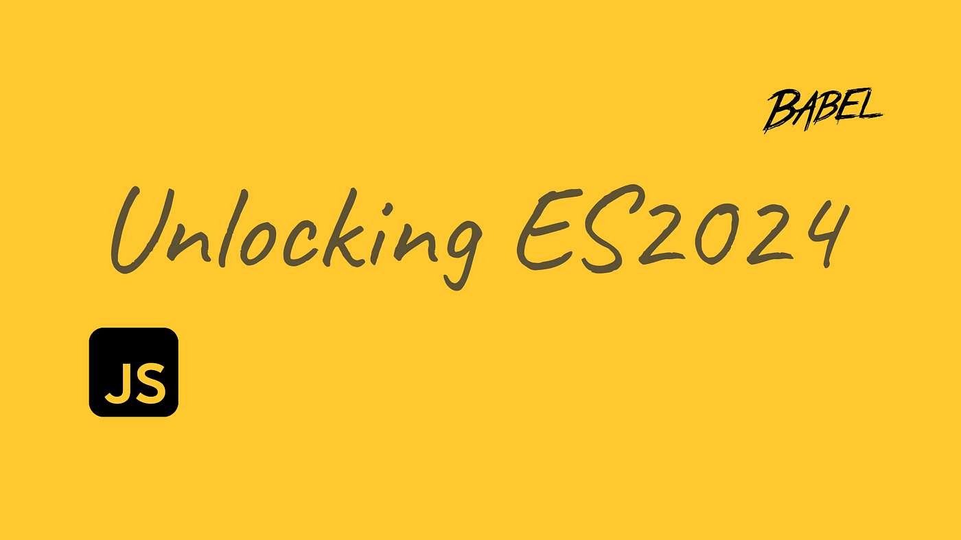 Unlocking ES2024: Must-Know JavaScript Features to Supercharge Your Web Development