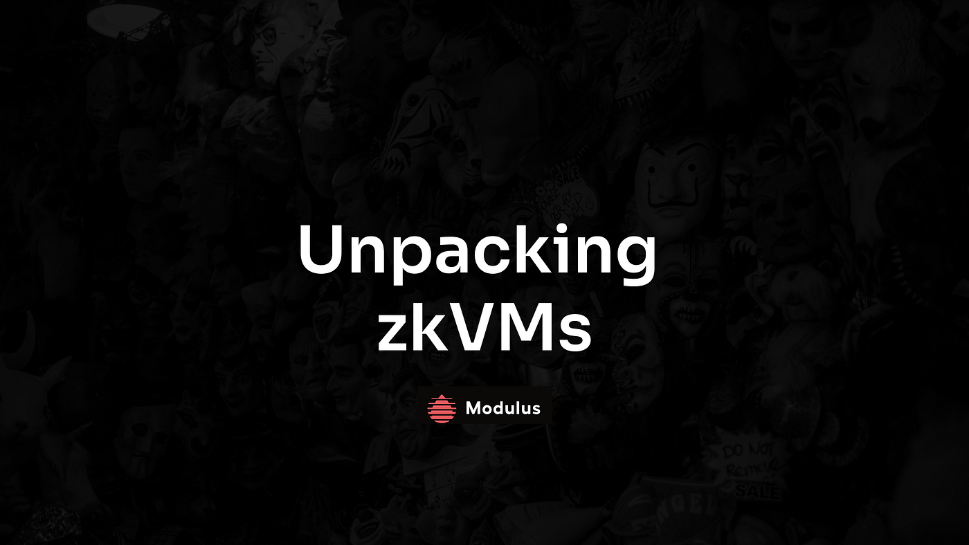 Unpacking zkVMs