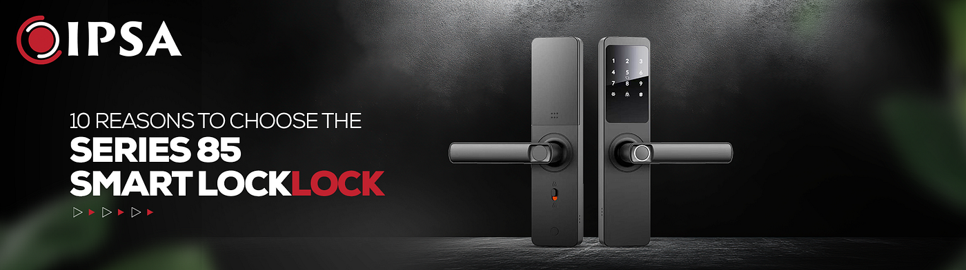 10 Reasons to Choose the Series 85 Smart Lock