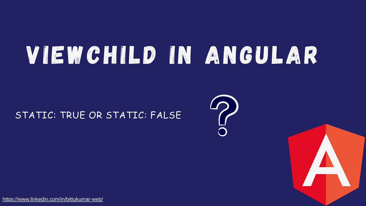 Understand ViewChild in Angular — static: true vs static: false