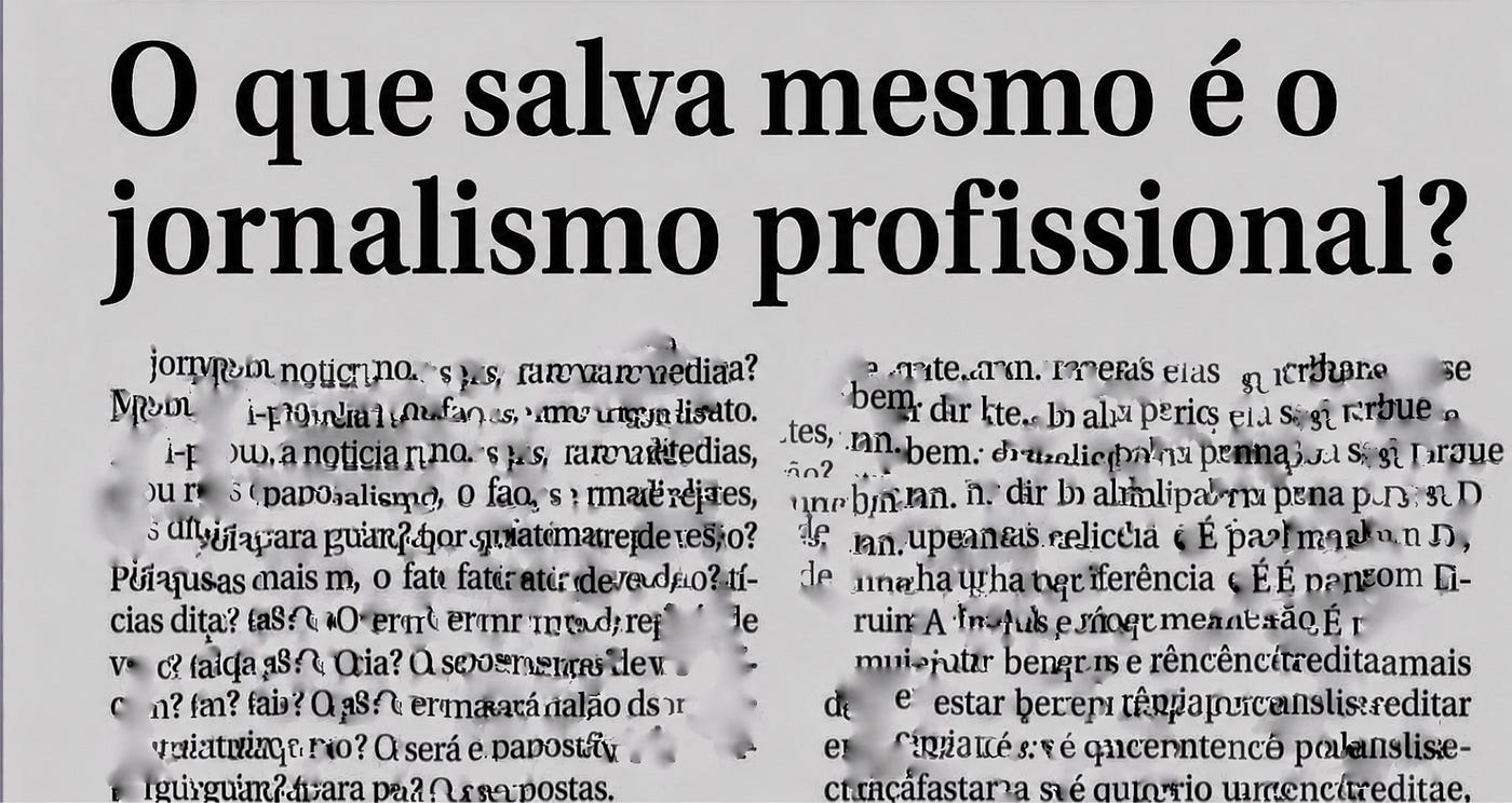 O que salvava o jornalismo profissional não está mais salvando ninguém*