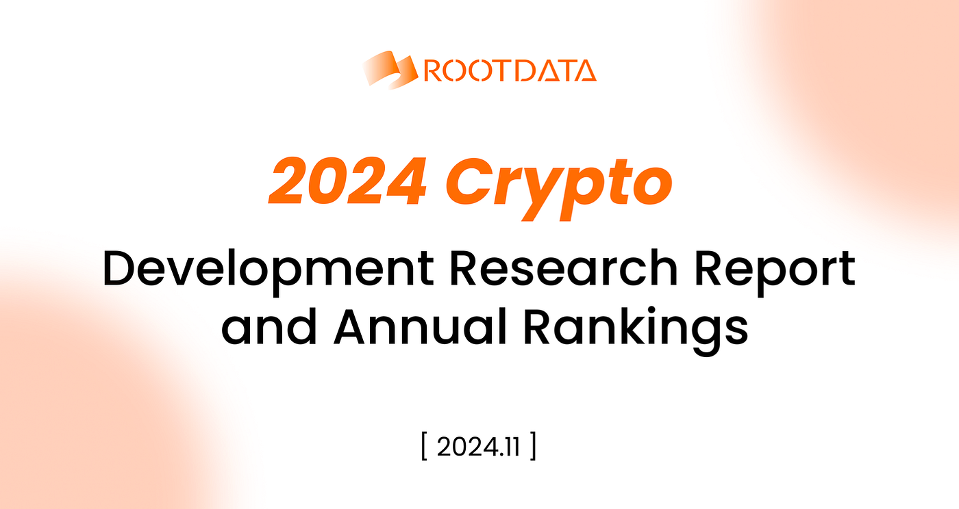 RootData: 2024 Crypto Development Research Report and Annual Rankings | by  RootData | Medium