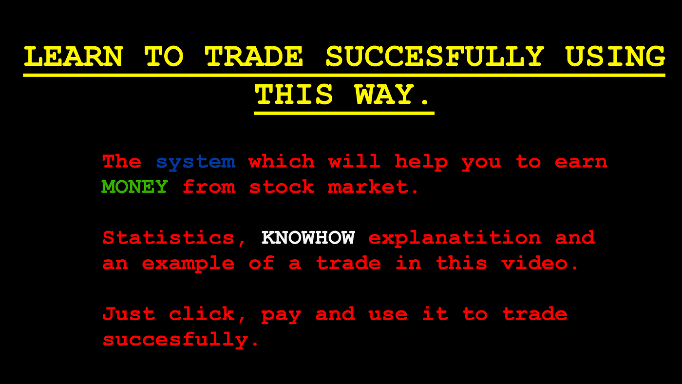 System/Knowhow helping you to earn money from stock market.