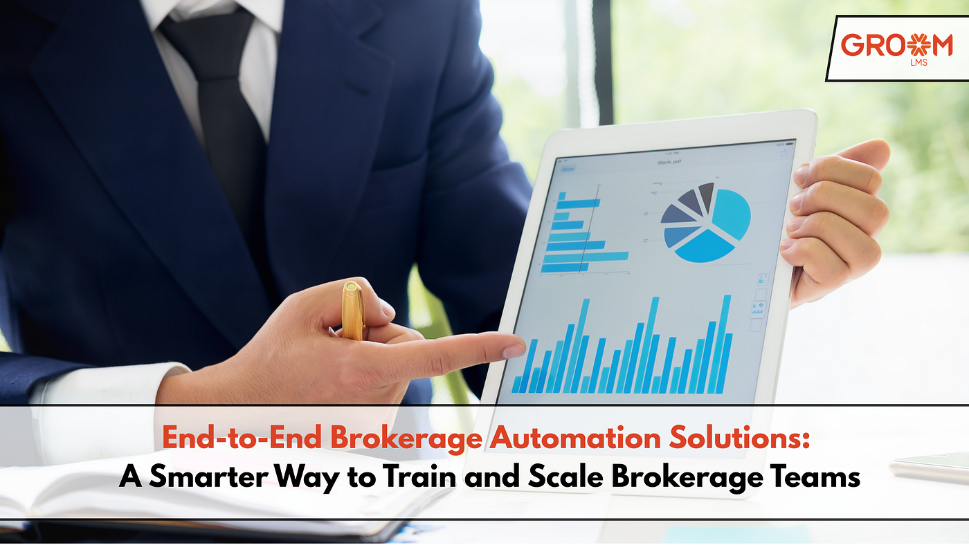End-to-End Brokerage Automation Solutions: A Smarter Way to Train and Scale Brokerage Teams