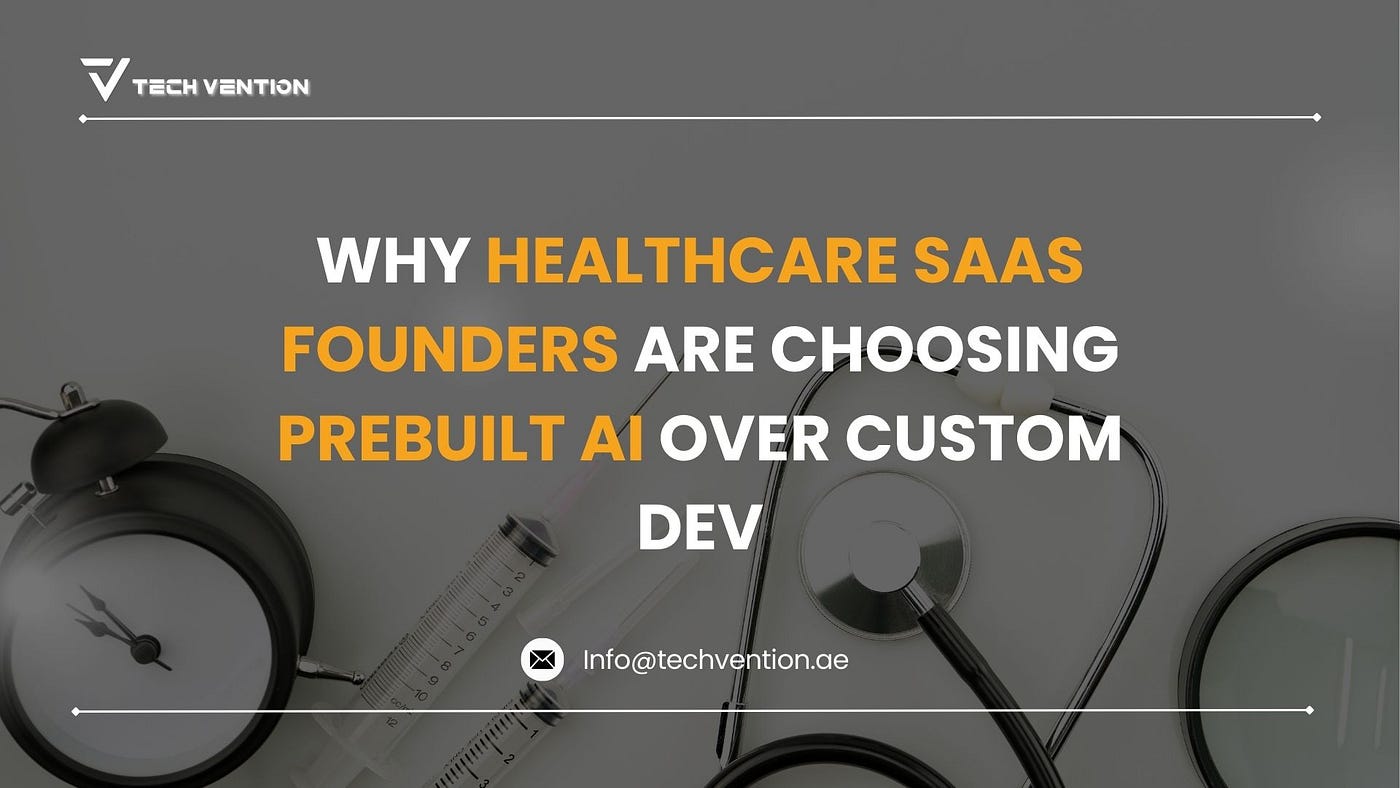 How Healthcare SaaS Founders Are Choosing Prebuilt AI Over Custom Dev