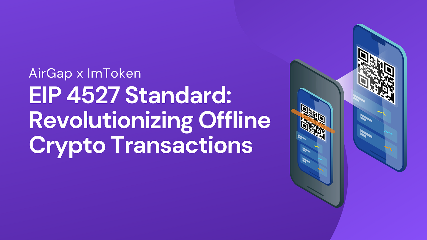 AirGap <> ImToken — EIP 4527 Standard: Revolutionizing Offline Crypto  Transactions | by AirGap | AirGap | Medium