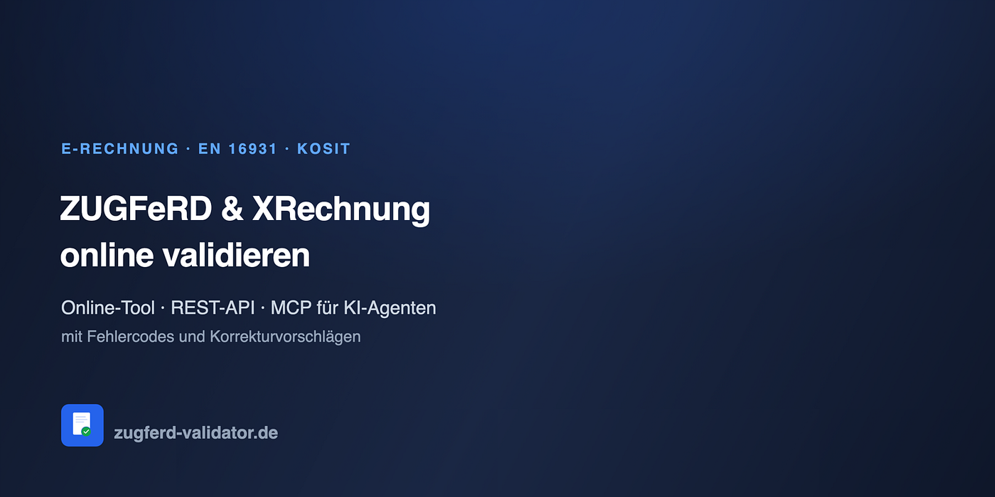 E-Rechnung validieren: ZUGFeRD & XRechnung in Minuten prüfen per Online-Tool, API und MCP