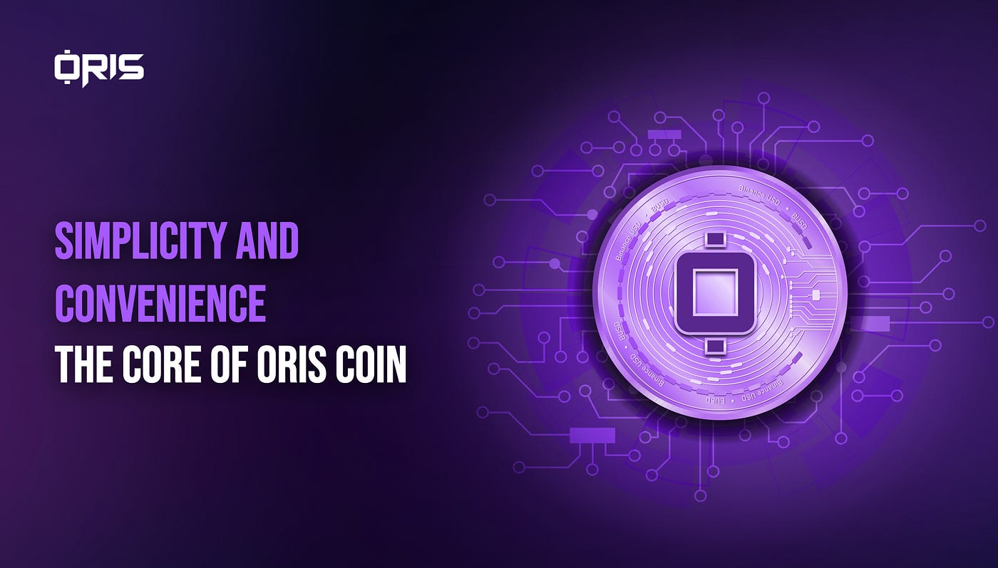 Simplicity and Convenience The Core of ORIS Coin by ORIS Medium