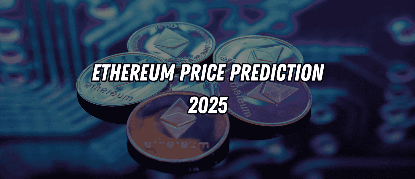 Ethereum Price Prediction 2025: Will ETH Reach $14,000 Amidst Altcoin  Season? | by Blend Visions | Coinmonks | Medium