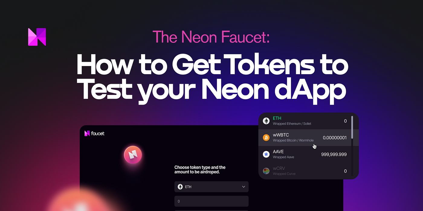 The Neon Faucet: How to Get Tokens to Test your Neon dApp | by Neon Labs |  Neon Labs | Medium
