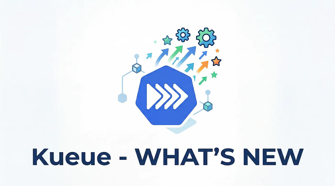 Kueue v0.18: What’s new?