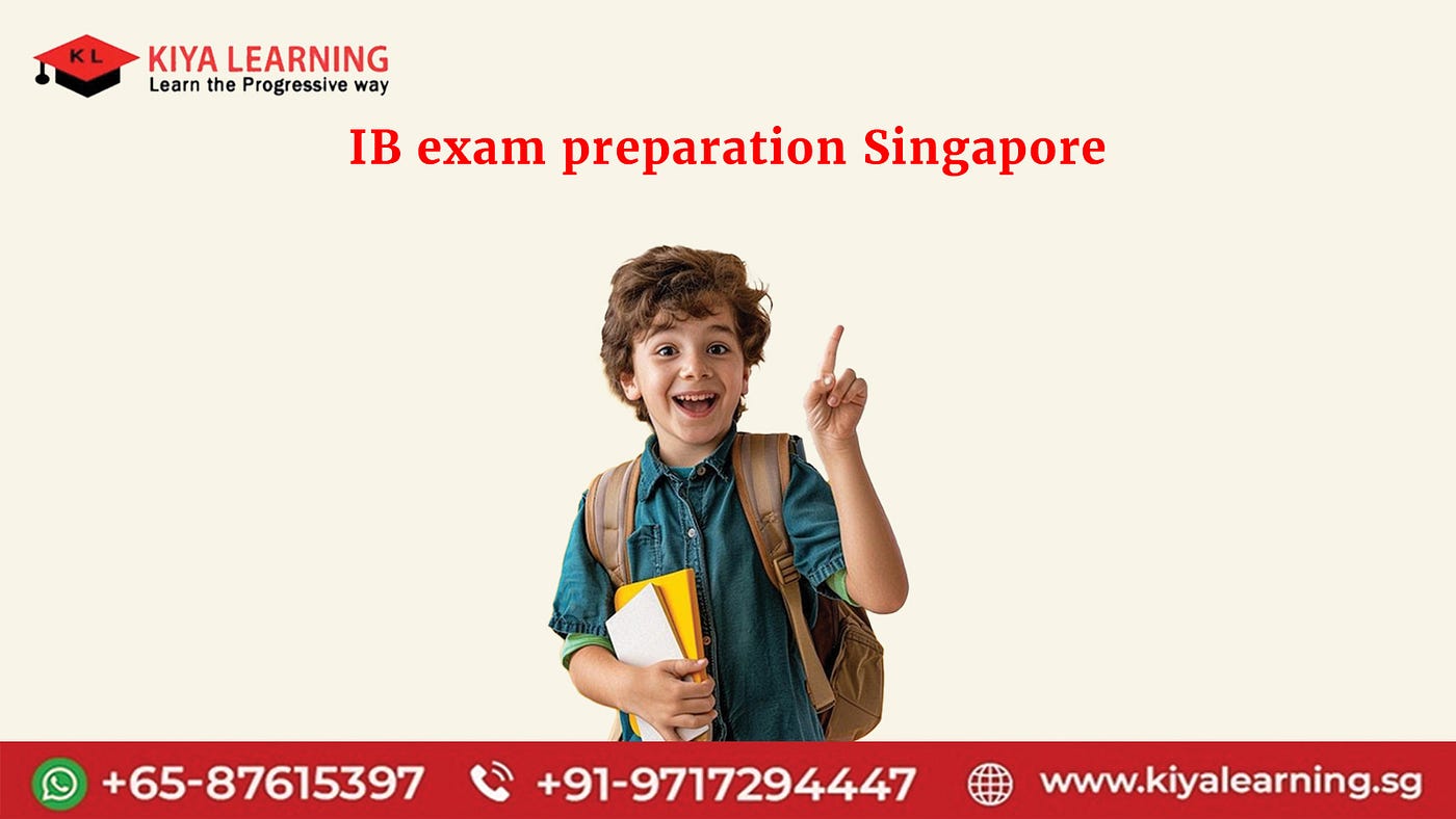 Ace Your IB Exams with Kiya Learning: Expert IB Exam Preparation in Singapore