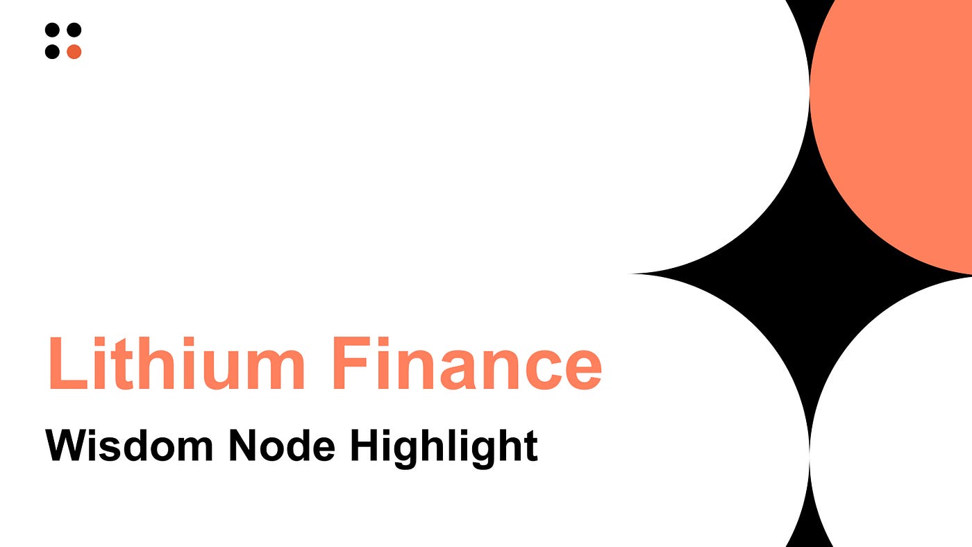 Lithium Finance: Wisdom Node Highlight | by Lithium Finance | Medium