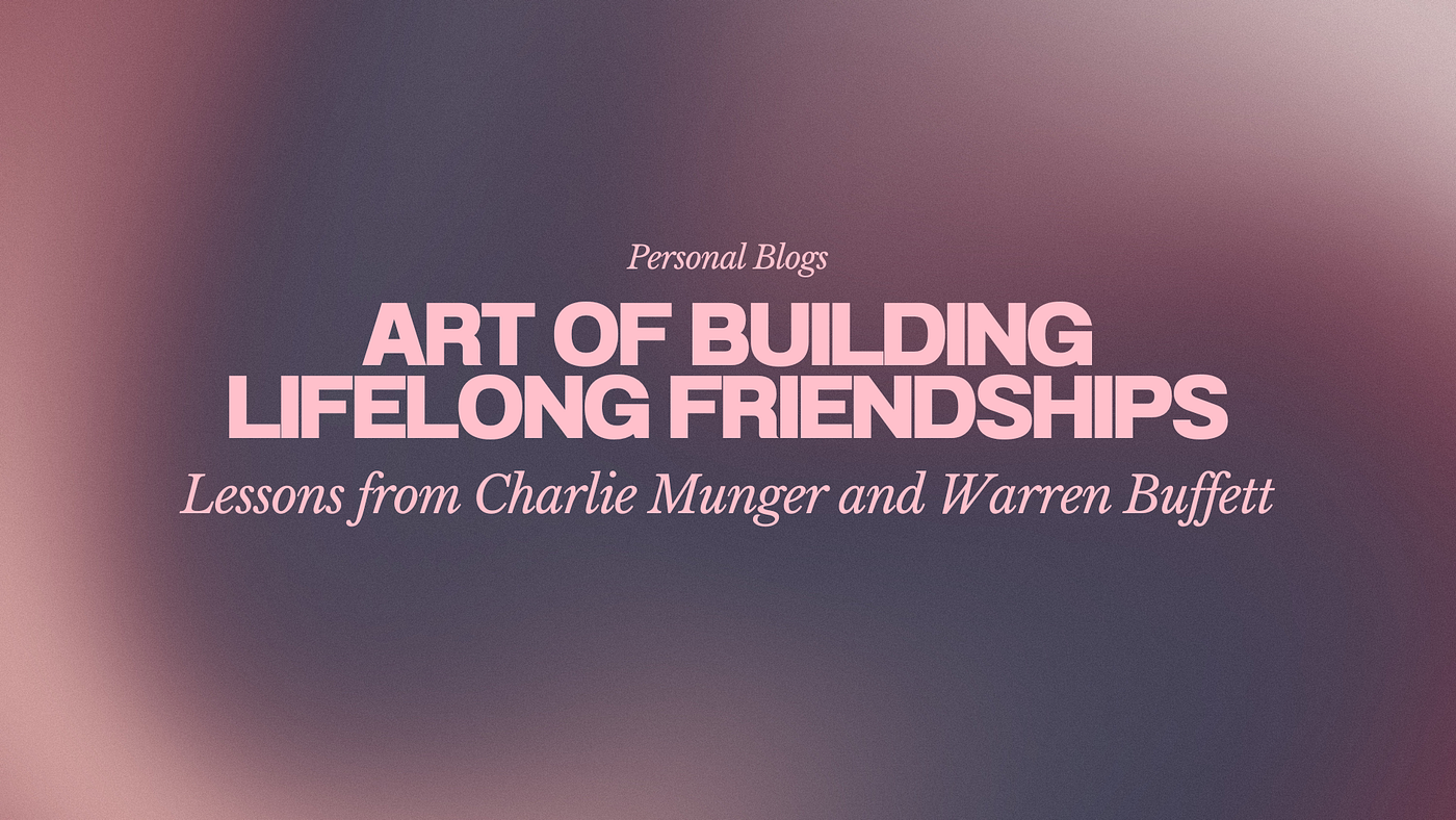Art of Building Lifelong Friendships | by Siddhant Khare | Medium