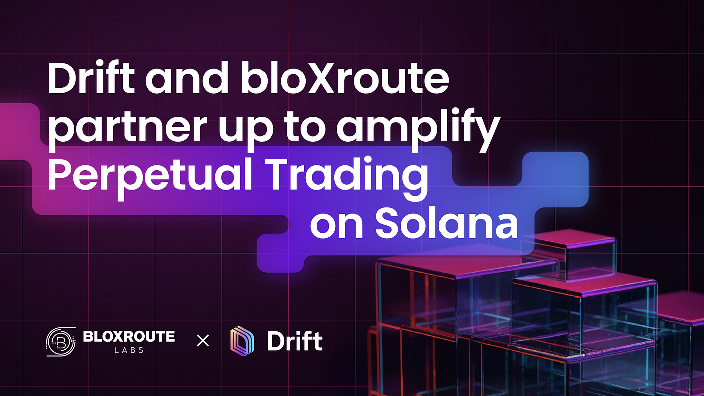 bloXroute Labs integrates Drift Protocol into their Solana Trader API | by  bloXroute Team | Medium