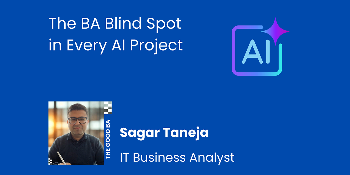 The BA Blind Spot in Every AI Project