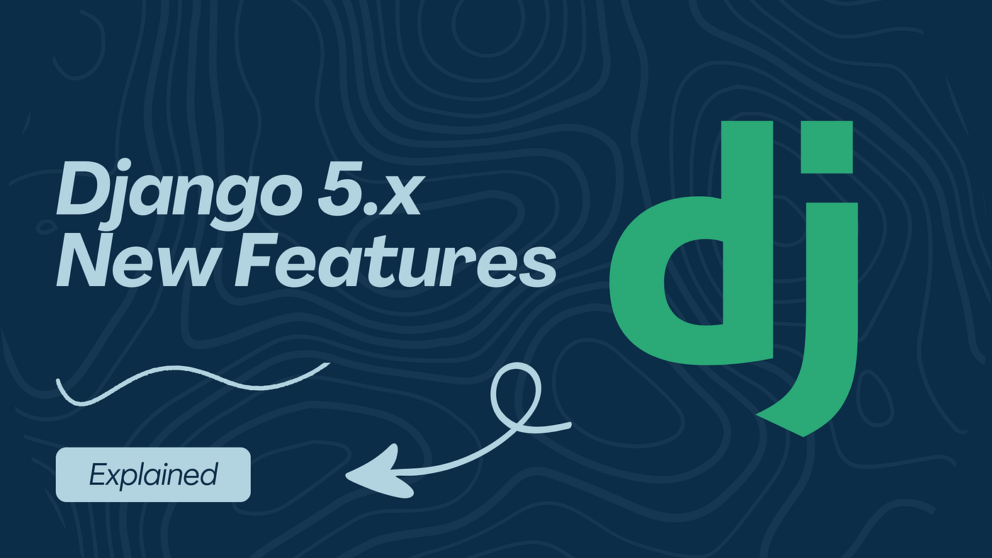 Django 5.x New Features Explained | by shivam bhatele | Python in