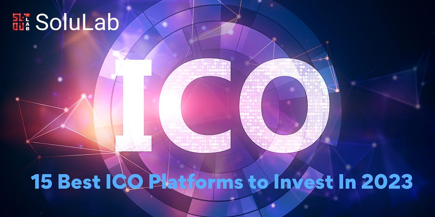 15 Best ICO Platforms to Invest In 2023 | by SoluLab | Medium