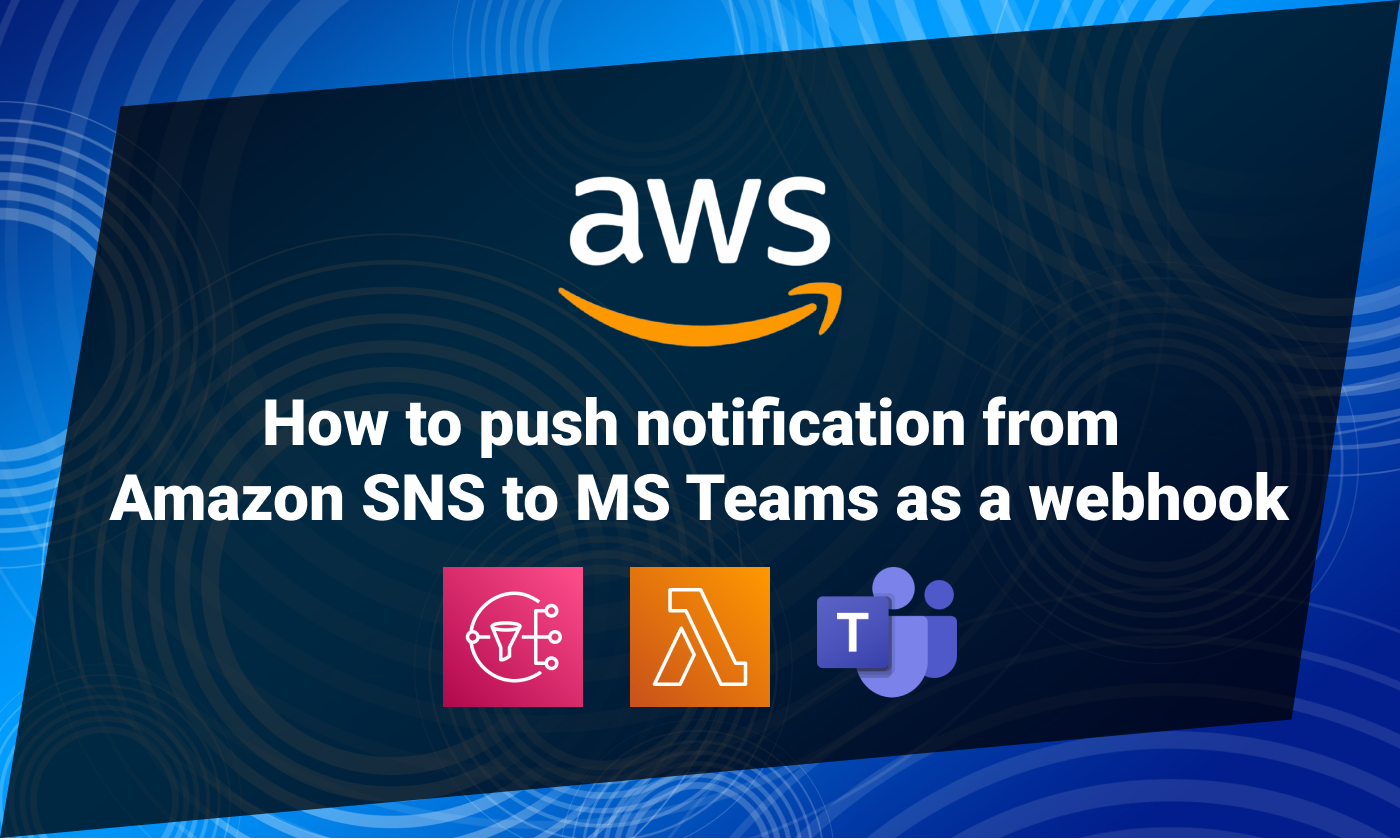 Push Notifications From Amazon SNS to MS Team as a Webhook | by Parth  Trambadiya | Enlear Academy