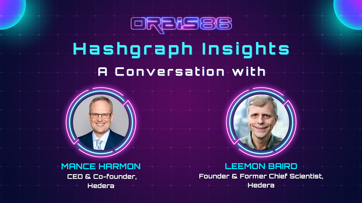 Hedera Hashgraph Insights: A Conversation with Mance Harmon and Leemon  Baird | by Orbis86 | Medium