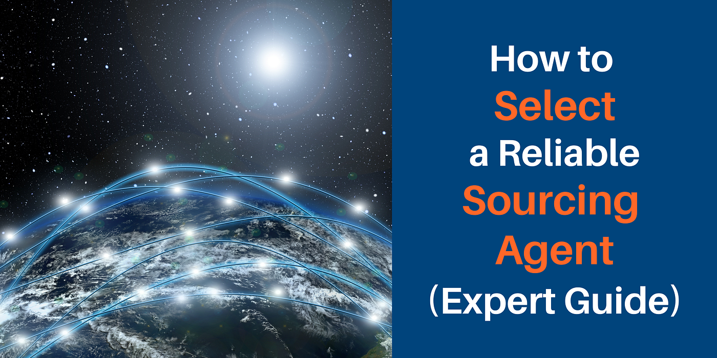 Why Your Sourcing Agent Might Be Failing You