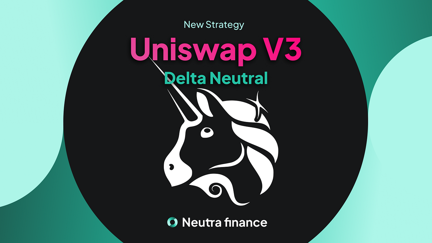 Uniswap V3 Delta Neutral Strategy — Part 2 | by Neutra Finance | Medium