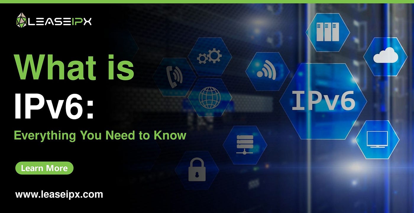What is IPv6: Everything You Need to Know