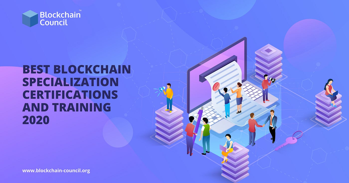 Best Blockchain Specialization Certifications and Training 2020 | by  Shivani Uppal | The Capital | Medium