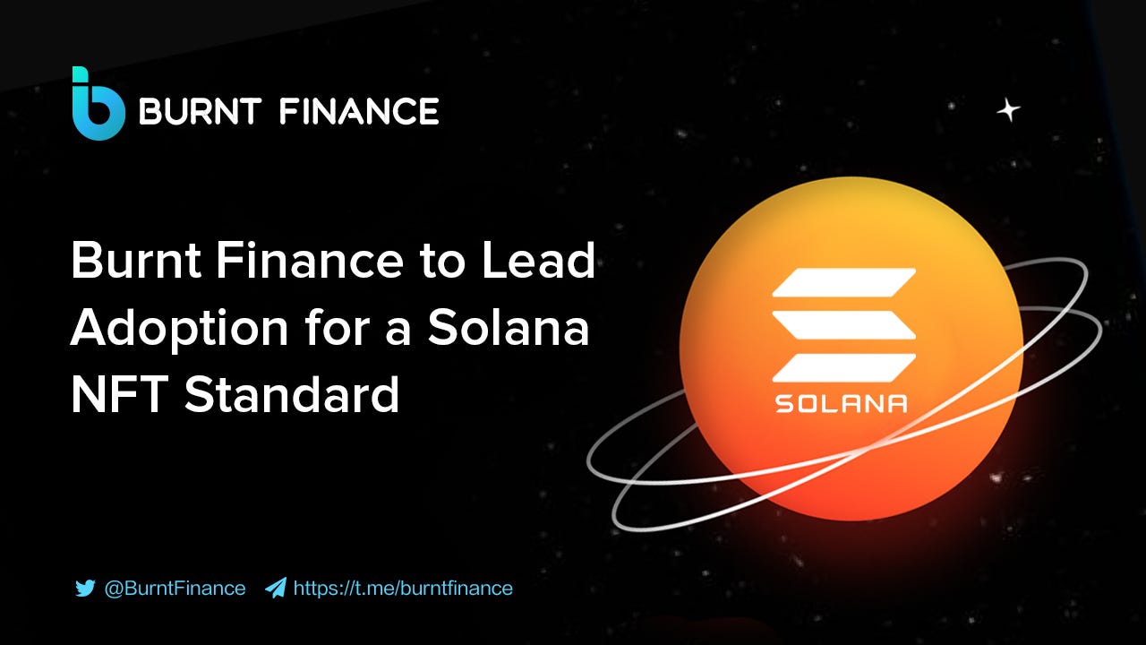Burnt Finance to Lead Adoption for a Solana NFT Standard | by Burnt Banksy  | Medium
