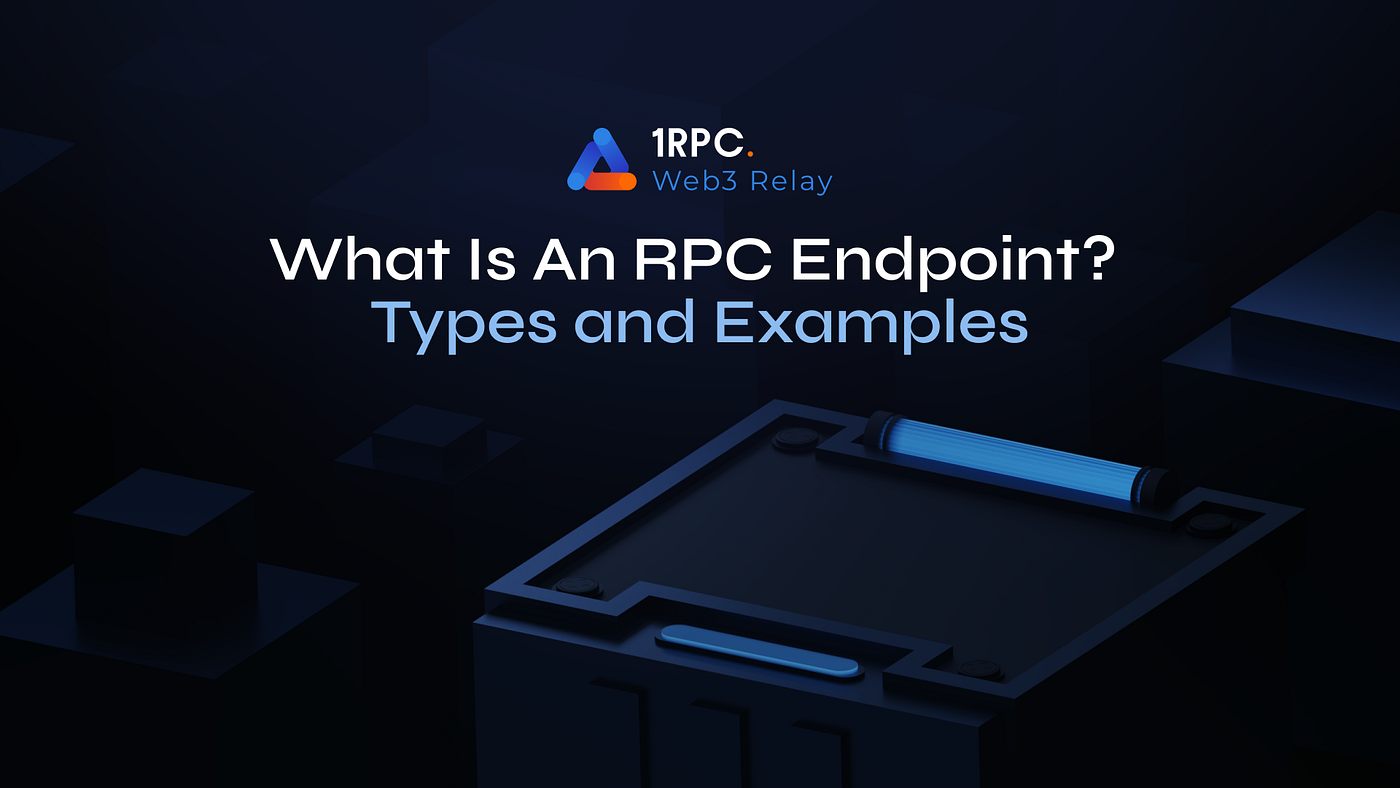 What Is An RPC Endpoint? Types, Examples & More | 1RPC | Medium