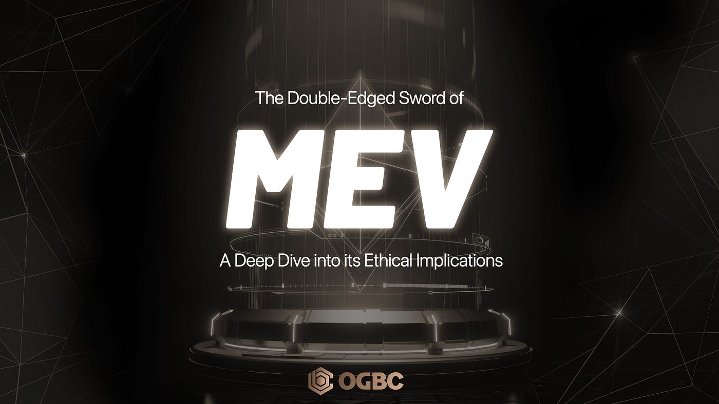 The Double-Edged Sword of MEV: A Deep Dive into its Ethical Implications |  by OGBC Innovation Hub | Medium