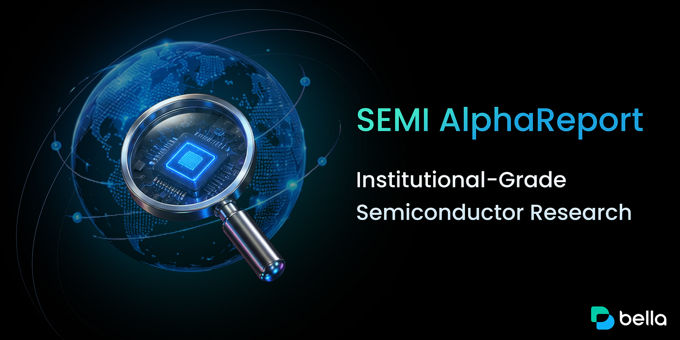 Introducing SEMI AlphaReport: Bella Alpha Expands Into Semiconductor Research Intelligence