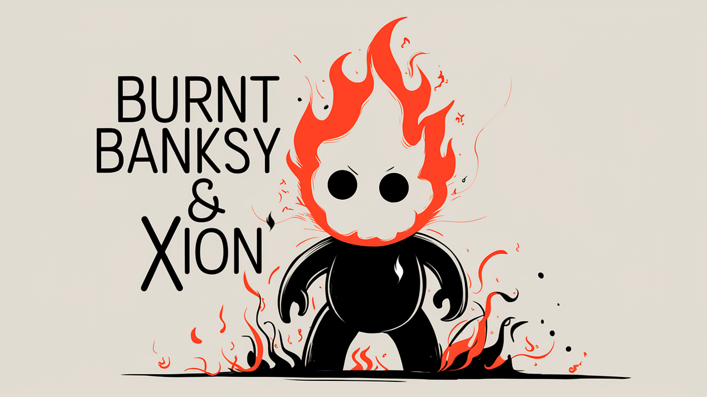 Burnt Banksy and XION - Wild Ride into the Future of Crypto Art | by  Dmitri_us | Medium