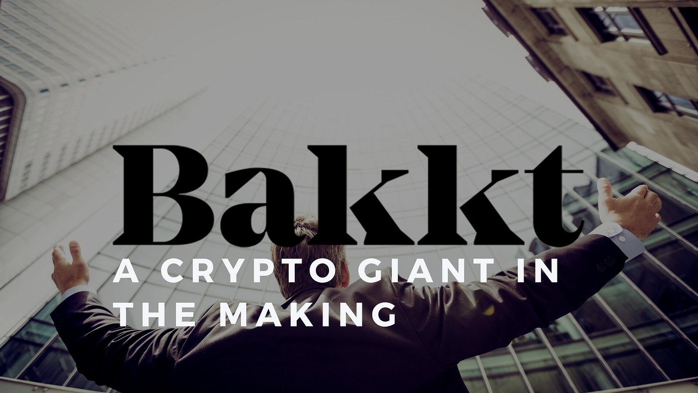 Bakkt; a Crypto Giant in the Making | by Julie | 4C-Trading | Medium