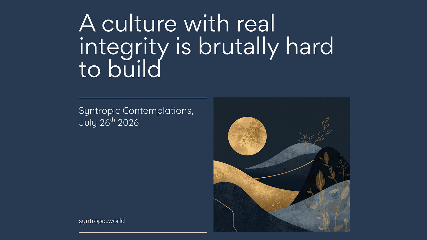 A culture with real integrity is brutally hard to build