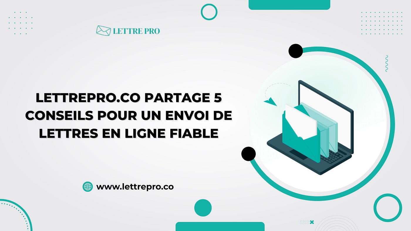 Lettrepro.co Partage 5 Conseils Pour Un Envoi De Lettres En Ligne Fiable
