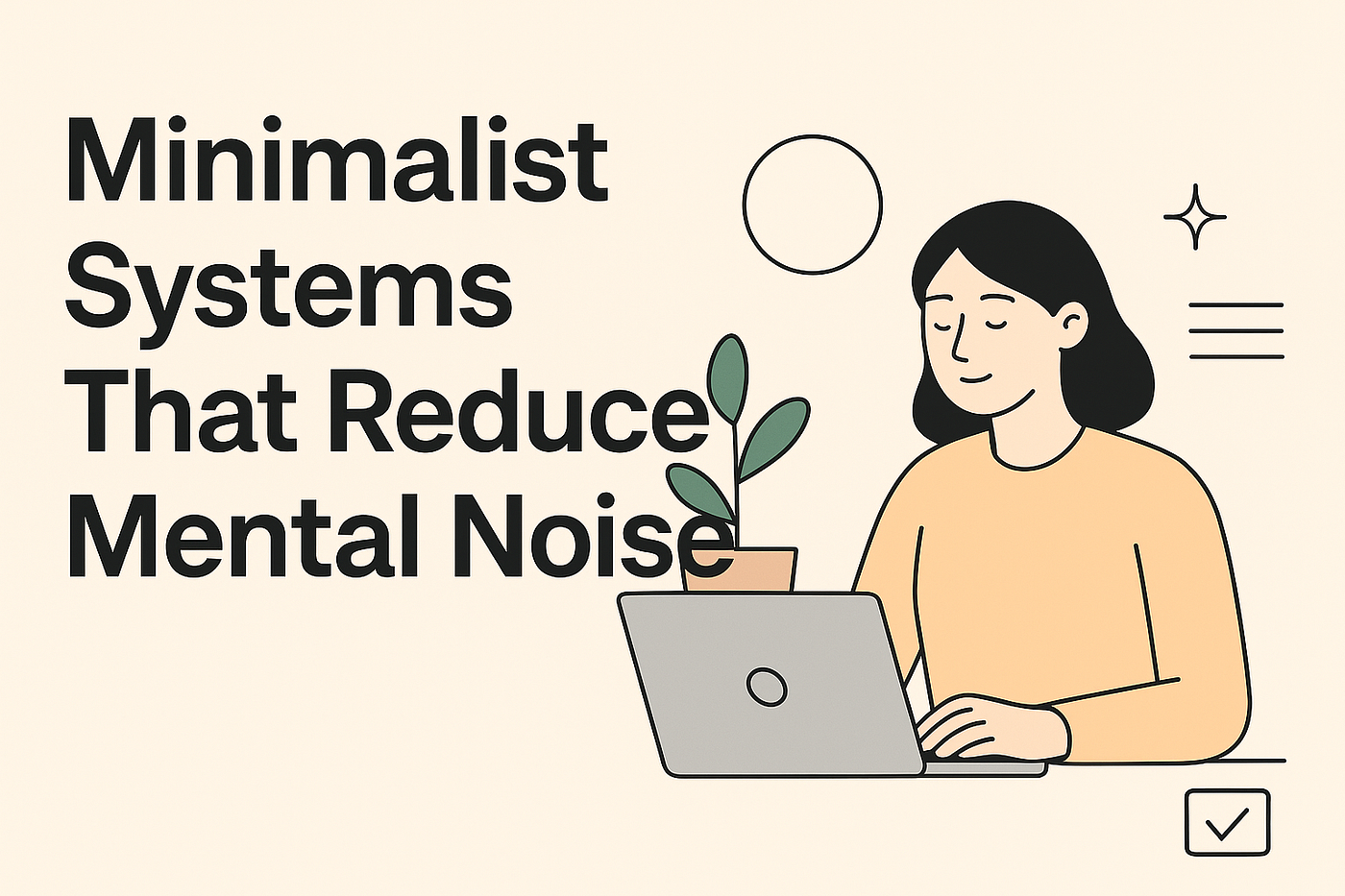 Minimalist Systems That Reduce Mental Noise