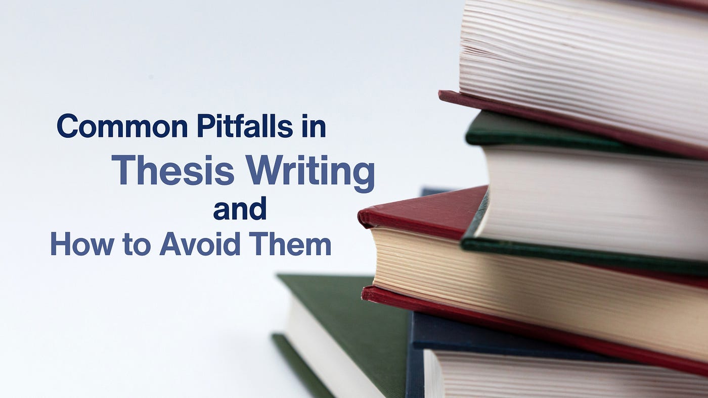 Common Pitfalls in Thesis Writing and How to Avoid Them