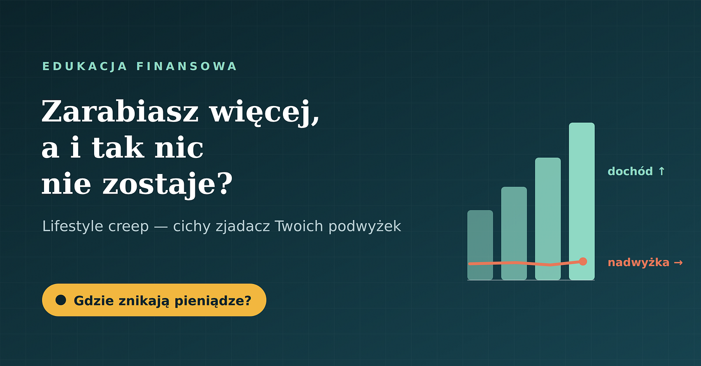 Zarabiasz coraz więcej, a i tak nic nie zostaje? Poznaj lifestyle creep