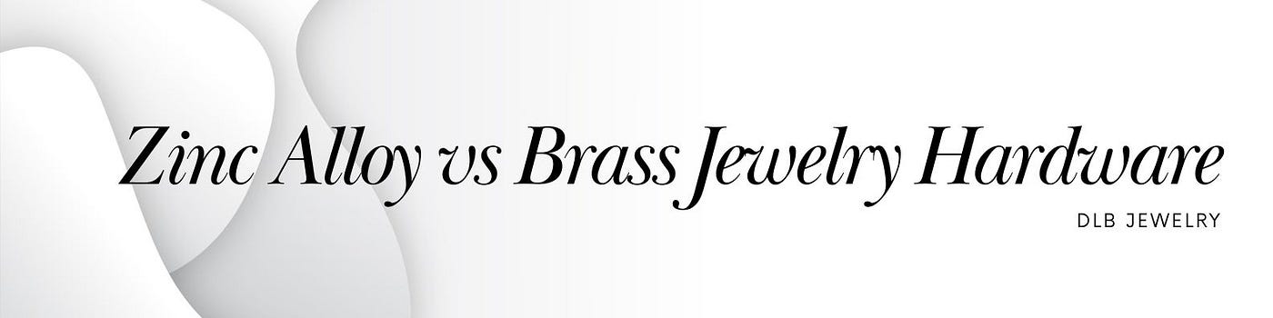 Zinc Alloy vs Brass Jewelry Hardware
