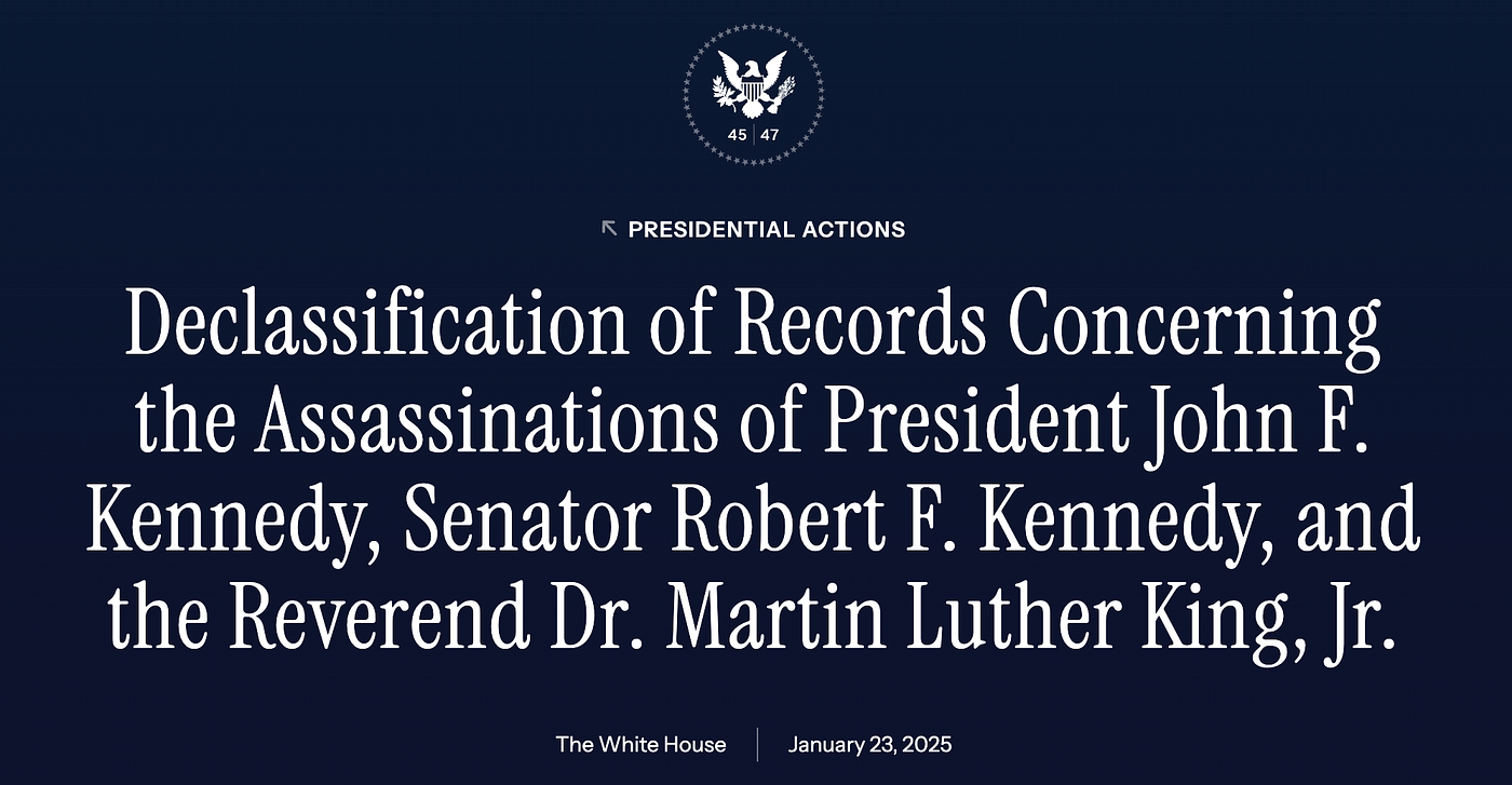 https://www.whitehouse.gov/presidential-actions/2025/01/declassification-of-records-concerning-the-assassinations-of-president-john-f-kennedy/