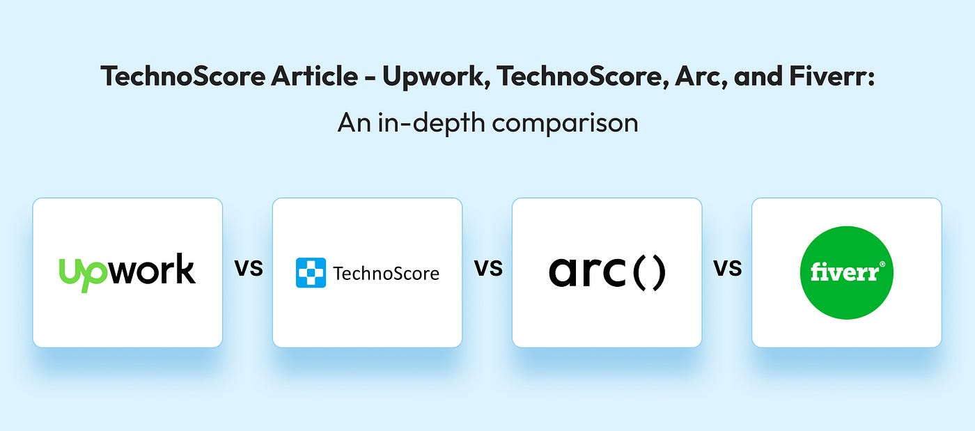 Upwork, TechnoScore, Arc, and Fiverr: An in-depth Comparison | by Ella  Wilson | Medium