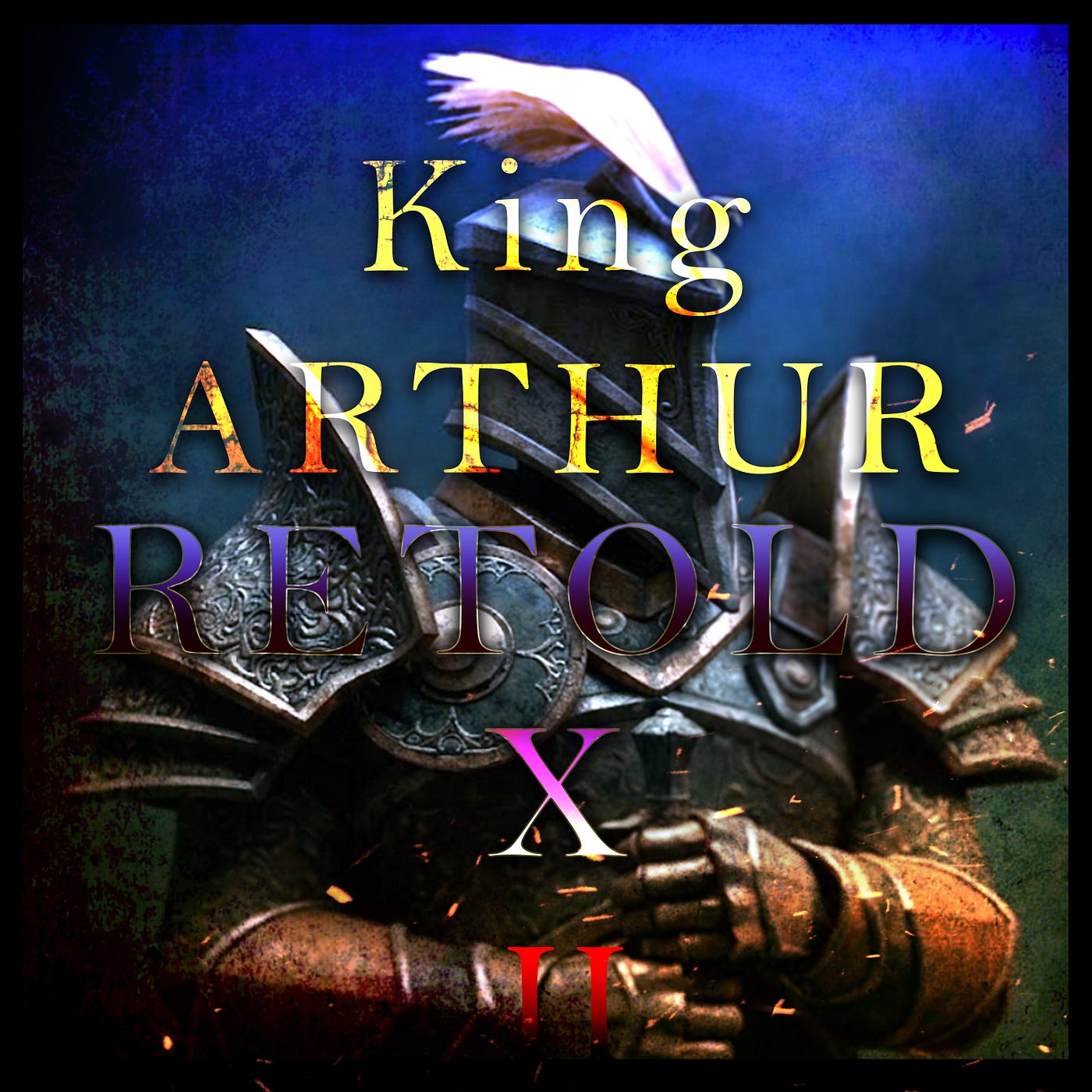 King Arthur: Retold (Part X)