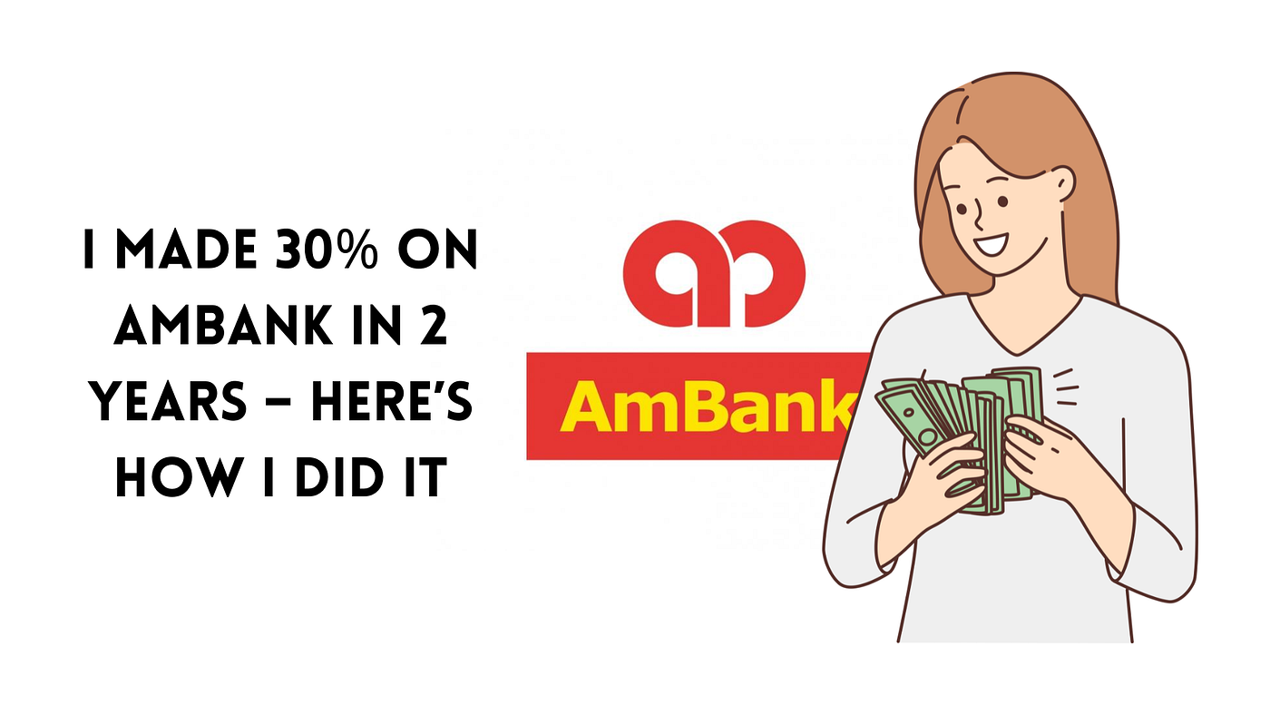 I Made 30% on AmBank in 2 Years — Here’s How I Did It