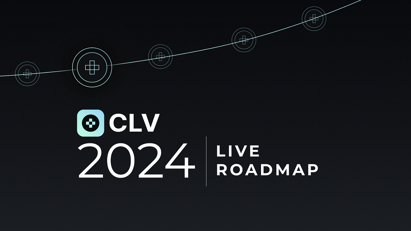 CLV Live Roadmap 2024. An introduction to the road ahead- a… | by LUCENT  NETWORK | by Clover | Medium