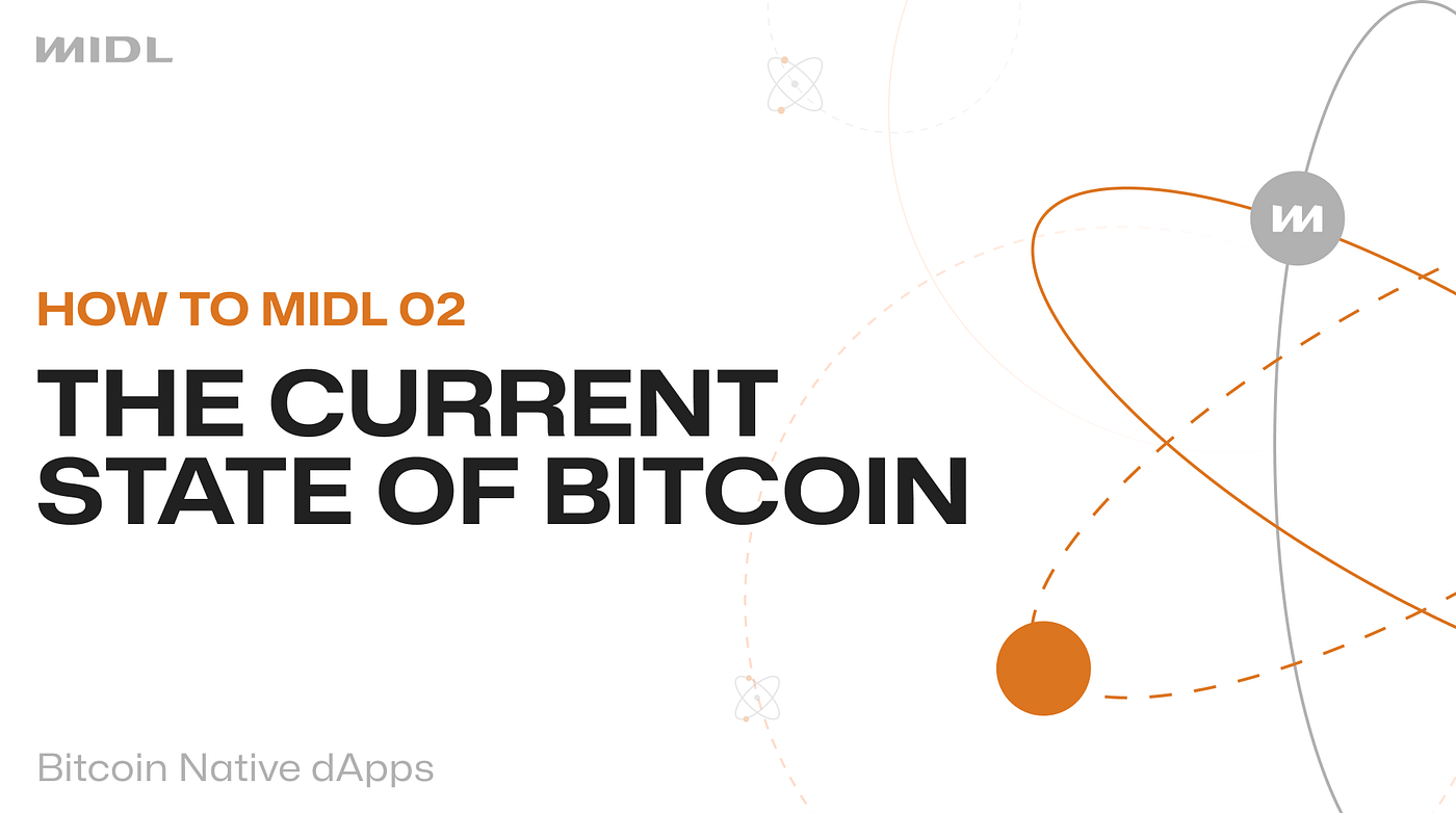 The Current State of Bitcoin. How to MIDL 02 | by Midl | Midl_xyz | Medium